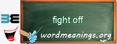 WordMeaning blackboard for fight off